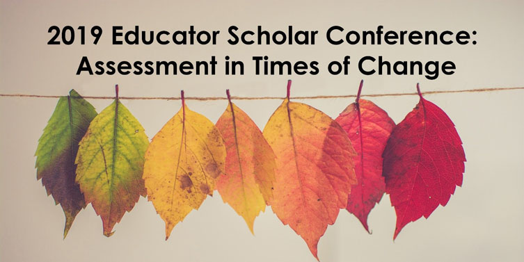 2019 Education Scholar Conference: Assessment in Times of Change
