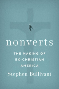 Nonverts: The making of ex-christian America
